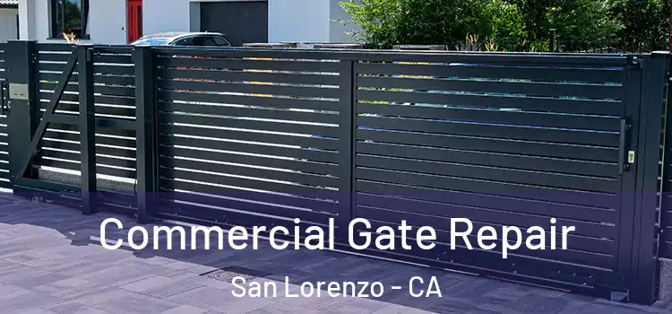 Commercial Gate Repair San Lorenzo - CA