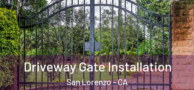 Driveway Gate Installation San Lorenzo - CA