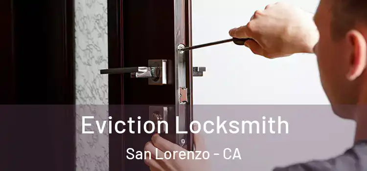  Eviction Locksmith San Lorenzo - CA
