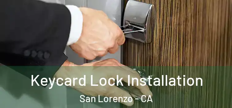 Keycard Lock Installation San Lorenzo - CA
