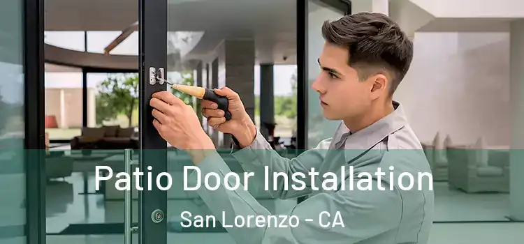 Patio Door Installation San Lorenzo - CA