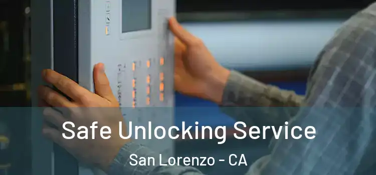 Safe Unlocking Service San Lorenzo - CA