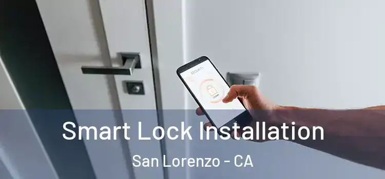  Smart Lock Installation San Lorenzo - CA